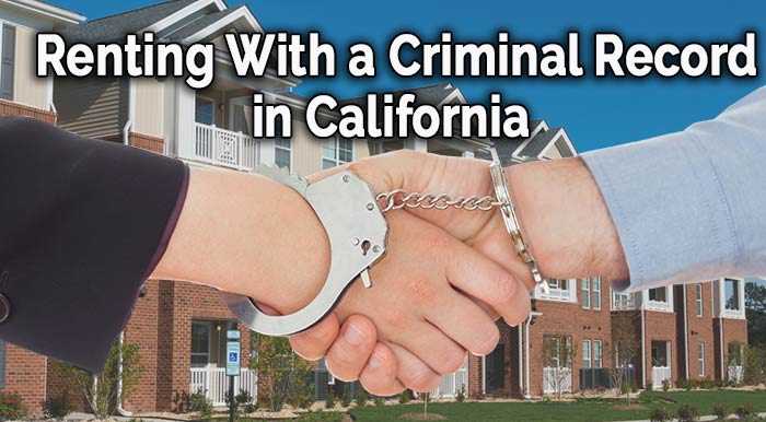 Renting a house or apartment in California with a criminal record