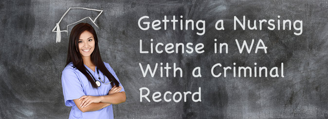Getting a nursing license in Washington with a criminal record